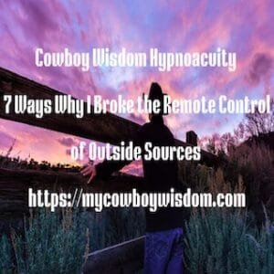 7 Ways Why I Broke the Remote Control of Outside Control