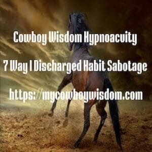 7 Ways I Discharged Habit Sabotage
