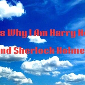 7 Ways Why I Am Harry Houdini and Sherlock Holmes