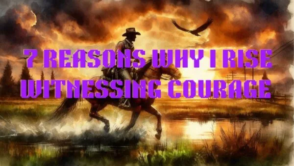 7 Reason Why Witnessing Courage in Others to Rise