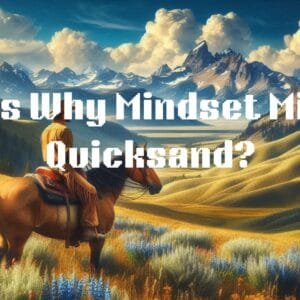 7 Ways Why Mindset Mirrors Quicksand