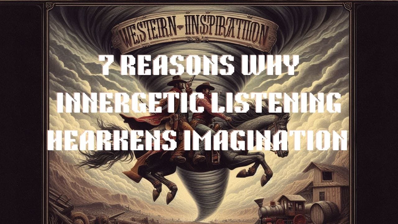 7 Reasons Why Innergetic Listening Hearkens Imagination
