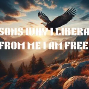 I liberate me – 1 7 Reasons Why I Liberate Me from Me I am Free
