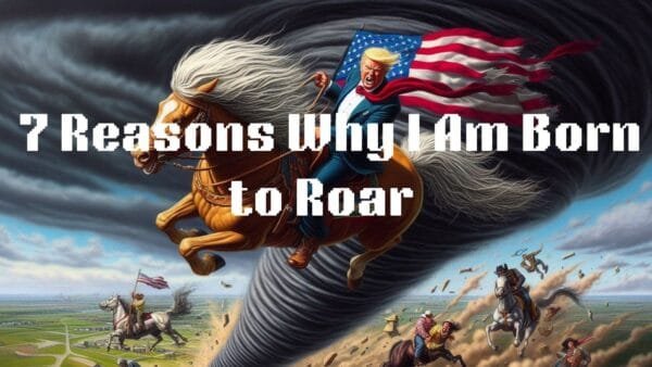 7 Reasons Why I Am Born to Roar