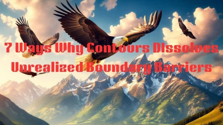 7 Ways Why Contours Dissolves Unrealized Boundary Barriers