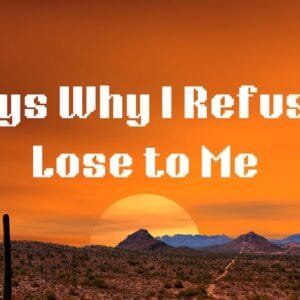 7 Ways Why I Refuse to Lose to Me