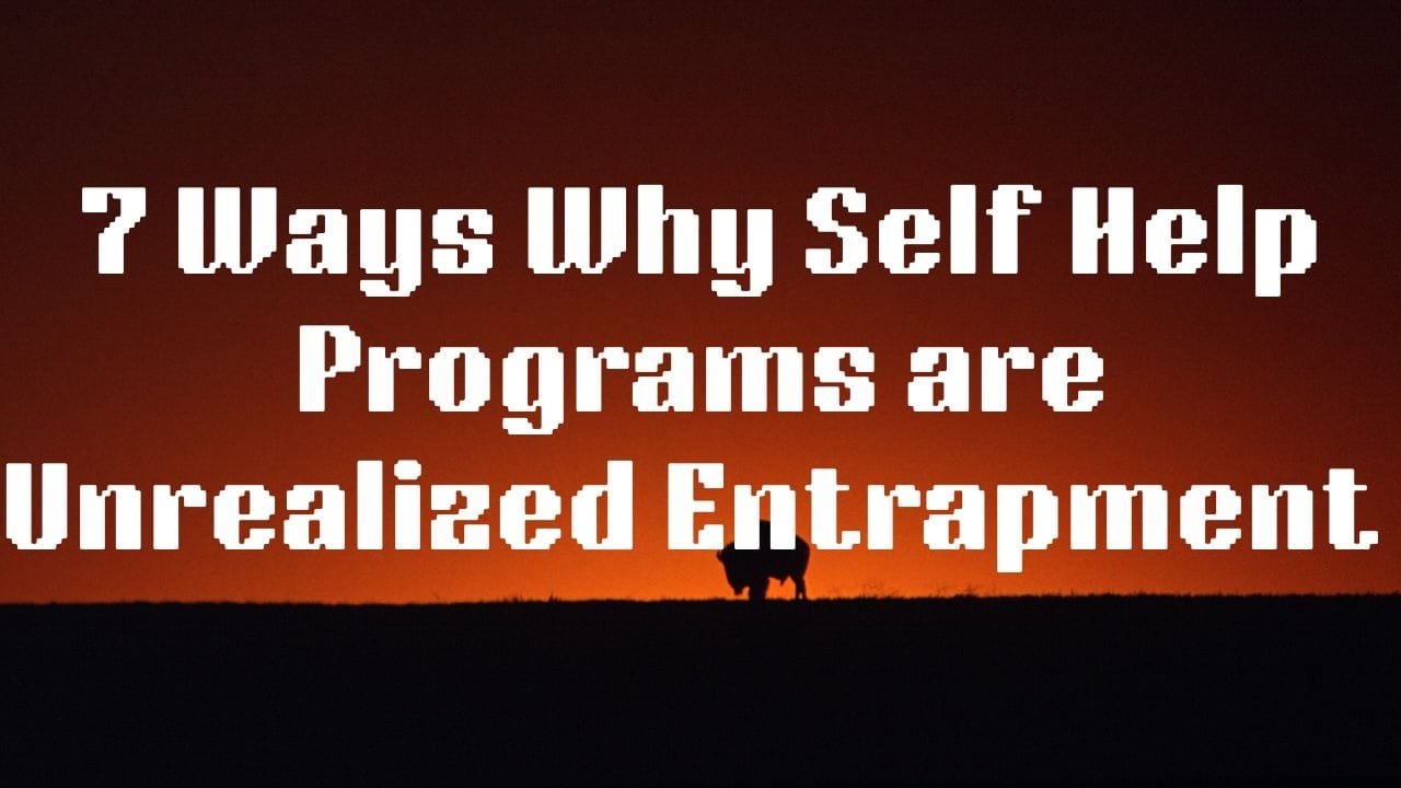 7 Ways Why Following Self-Help Programs are Repetitive Entrapment  
