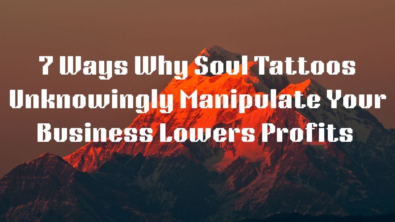 7 Ways Why Soul Tattoos Unknowingly Manipulate Your Business