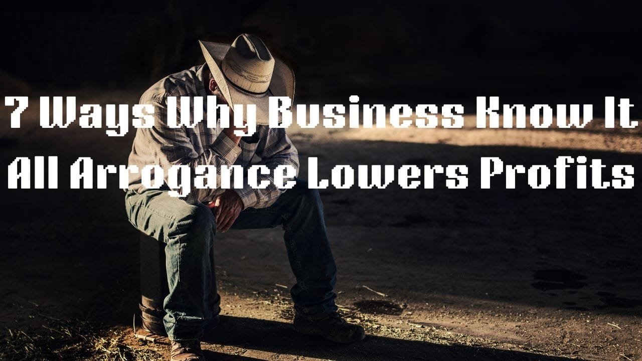 7 Ways Why Business Know It All Arrogance is Unknown Blockages
