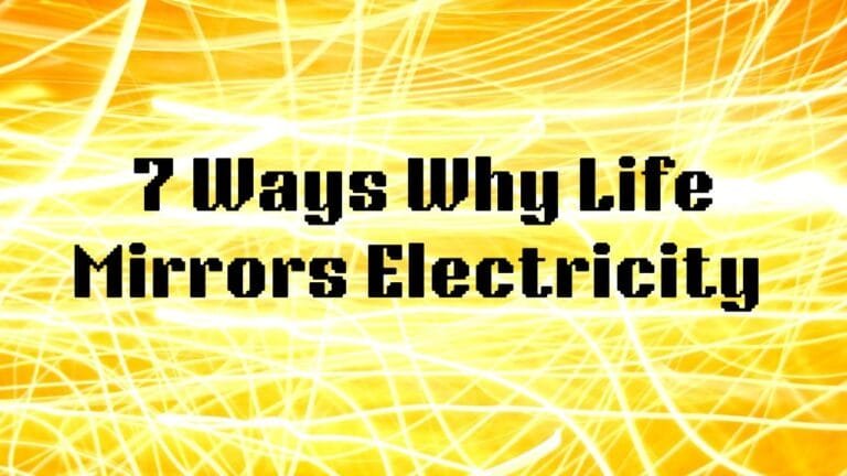 7 Ways Why Life Mirrors Electricity
