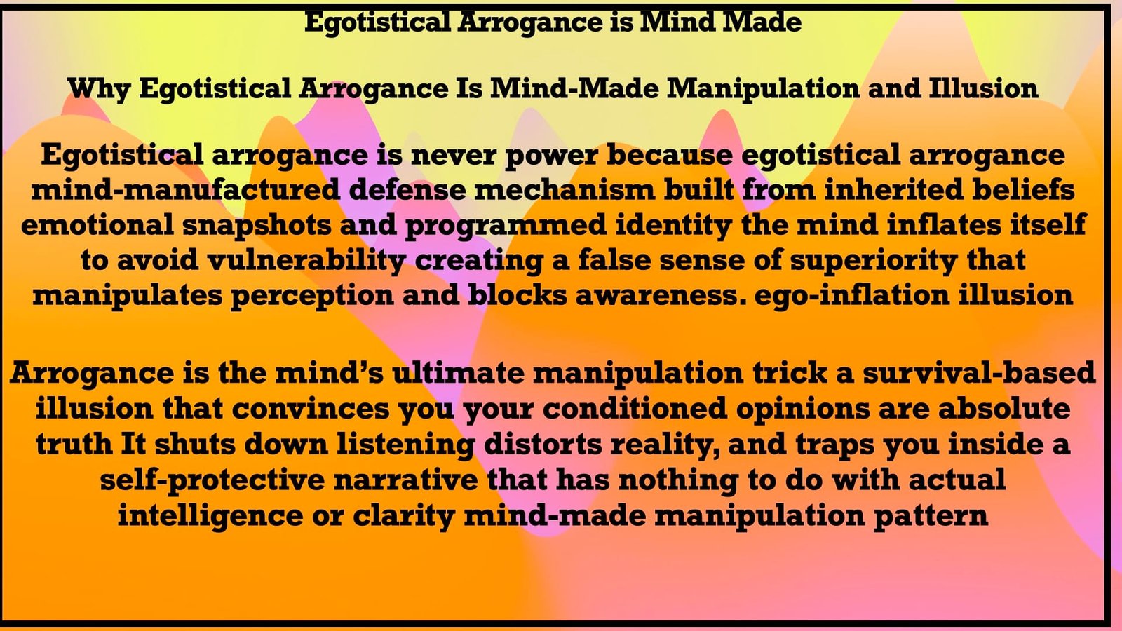 Egotistical Arrogance is Mind Made