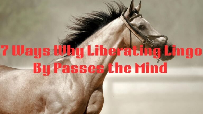 7 Ways Why Liberating Lingo Bypasses the Mind