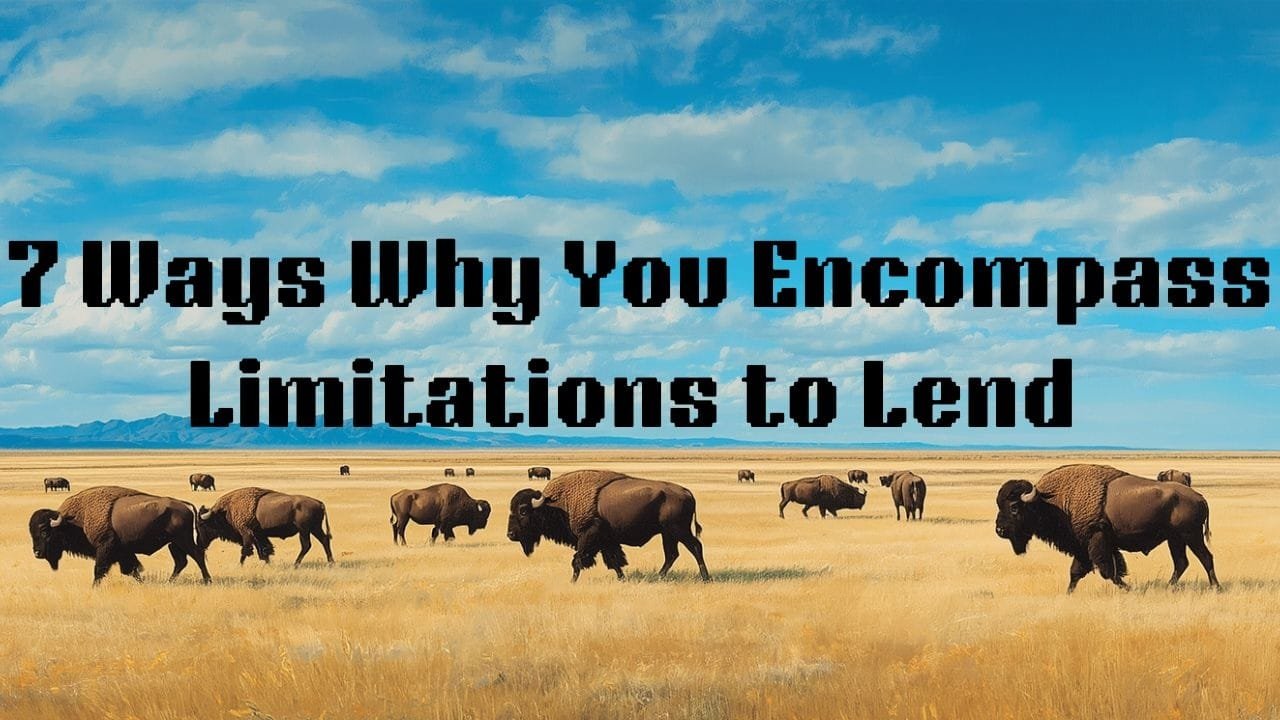7 Ways Why You Encompass Limitations to Lend